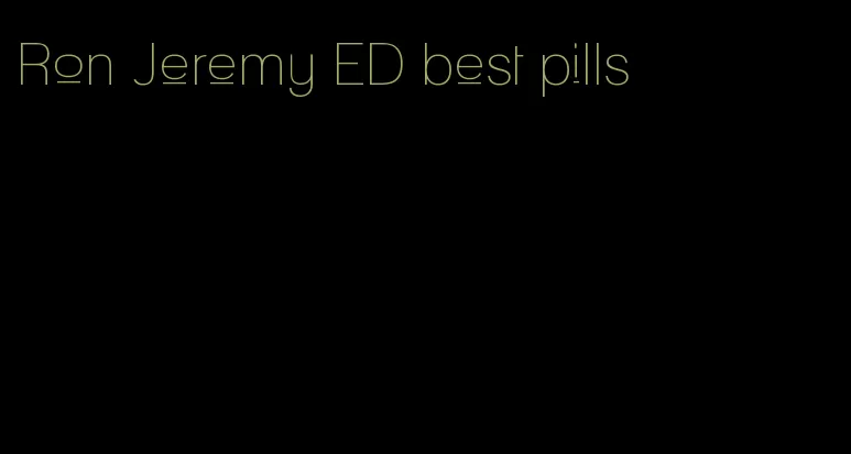 Ron Jeremy ED best pills