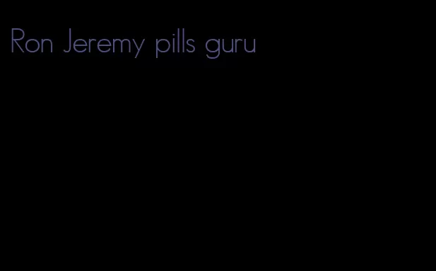 Ron Jeremy pills guru