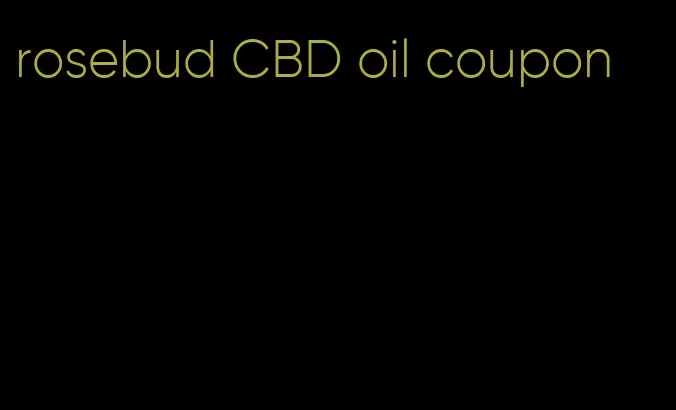 rosebud CBD oil coupon