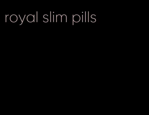 royal slim pills