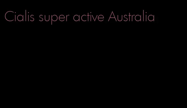 Cialis super active Australia