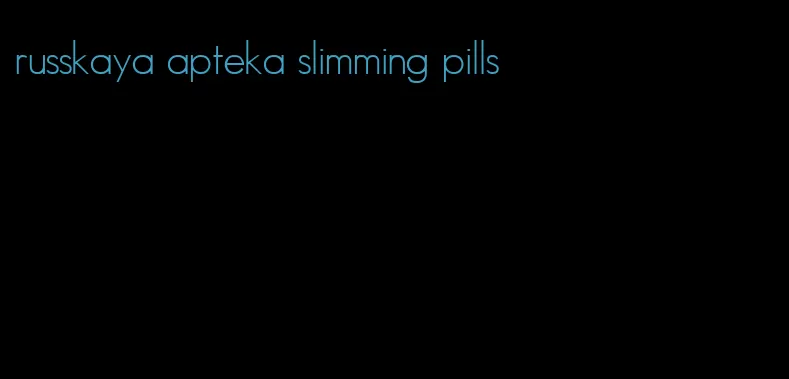 russkaya apteka slimming pills