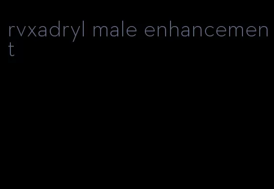 rvxadryl male enhancement