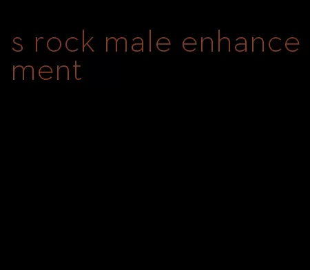 s rock male enhancement