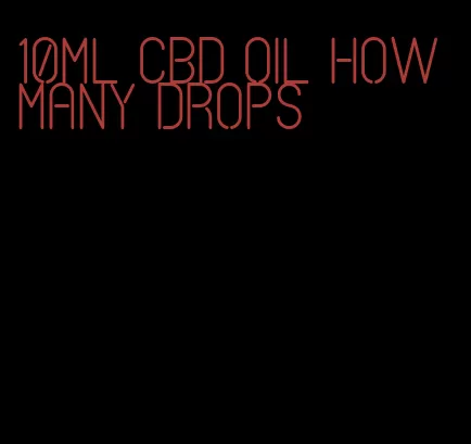 10ml CBD oil how many drops