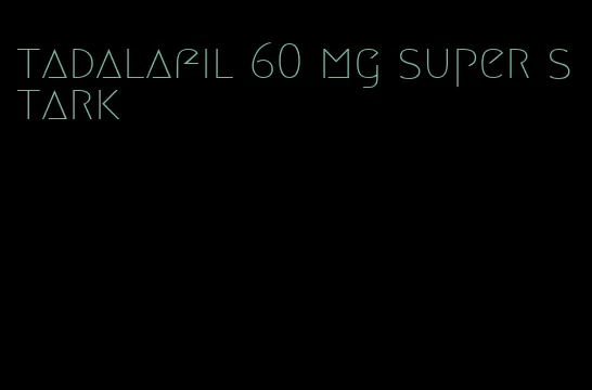 tadalafil 60 mg super stark