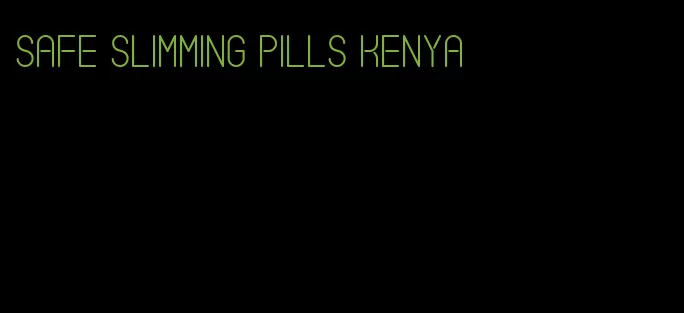 safe slimming pills Kenya