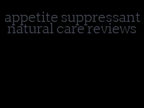 appetite suppressant natural care reviews