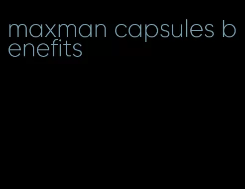 maxman capsules benefits