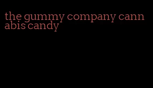 the gummy company cannabis candy