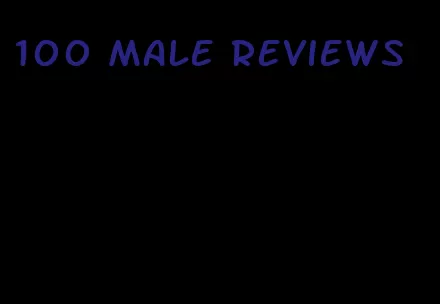 100 male reviews