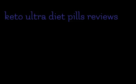 keto ultra diet pills reviews