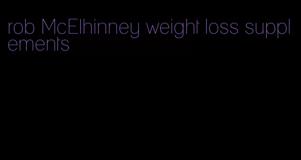 rob McElhinney weight loss supplements