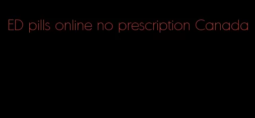 ED pills online no prescription Canada