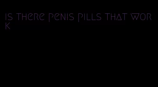 is there penis pills that work