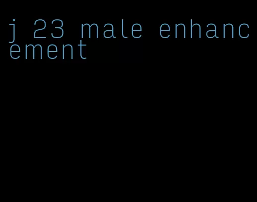 j 23 male enhancement