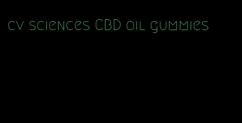 cv sciences CBD oil gummies