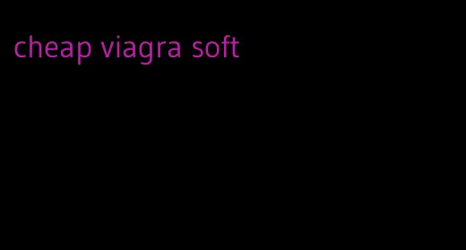 cheap viagra soft