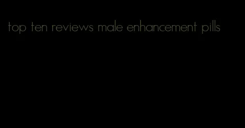 top ten reviews male enhancement pills