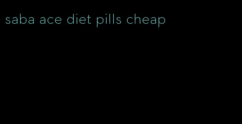 saba ace diet pills cheap