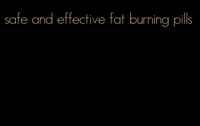 safe and effective fat burning pills