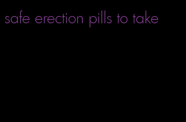 safe erection pills to take