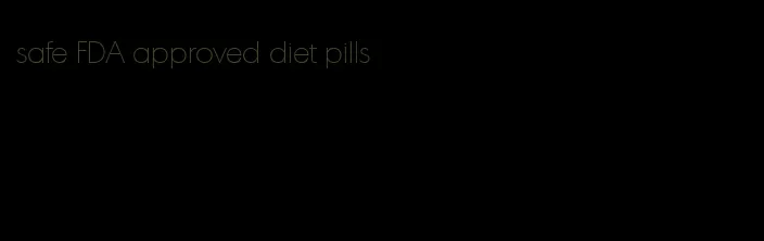 safe FDA approved diet pills