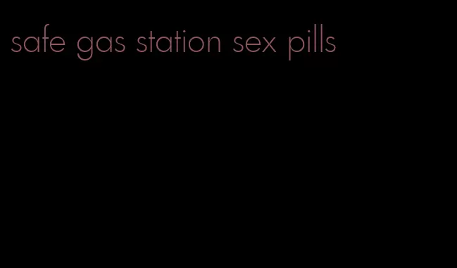 safe gas station sex pills