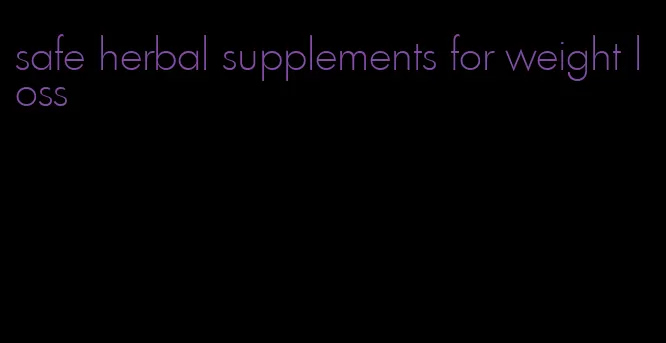 safe herbal supplements for weight loss