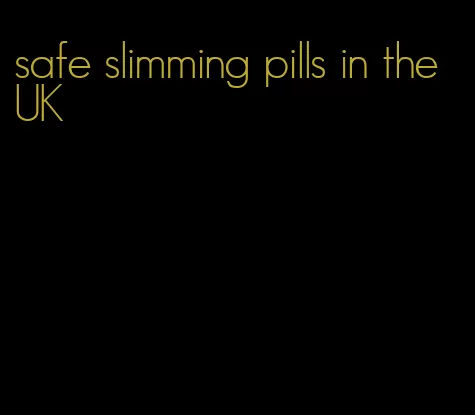 safe slimming pills in the UK