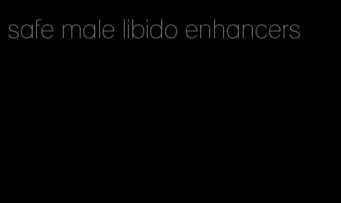 safe male libido enhancers