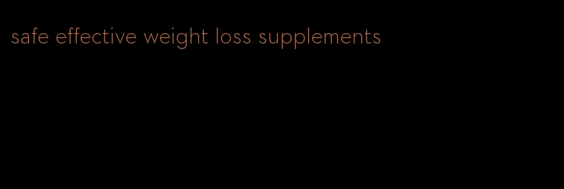 safe effective weight loss supplements