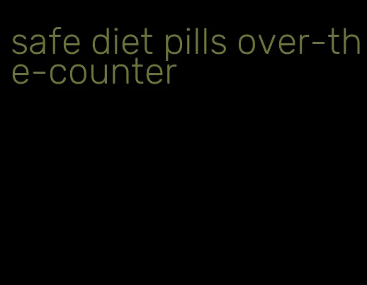 safe diet pills over-the-counter