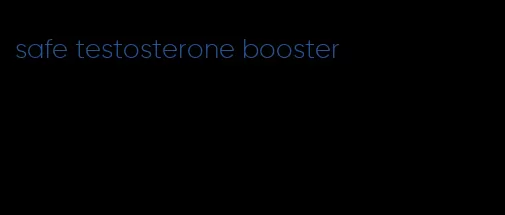 safe testosterone booster