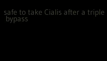 safe to take Cialis after a triple bypass