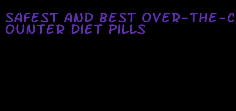 safest and best over-the-counter diet pills