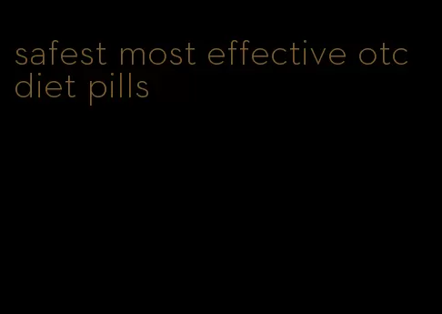 safest most effective otc diet pills