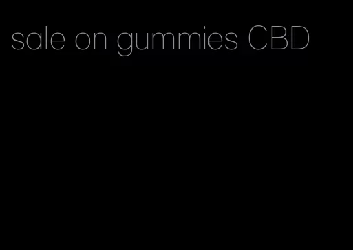 sale on gummies CBD