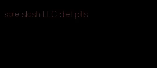 sale slash LLC diet pills