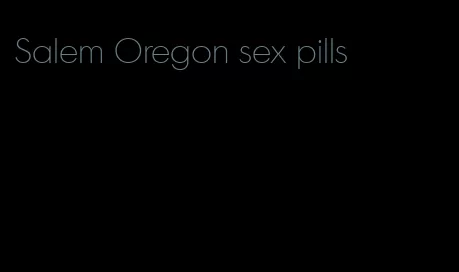 Salem Oregon sex pills