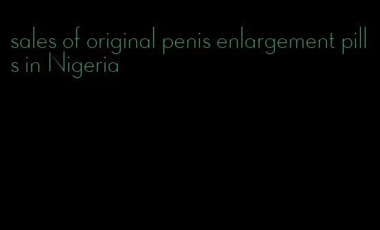 sales of original penis enlargement pills in Nigeria