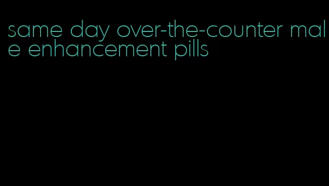 same day over-the-counter male enhancement pills