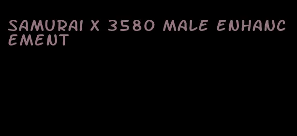 samurai x 3580 male enhancement