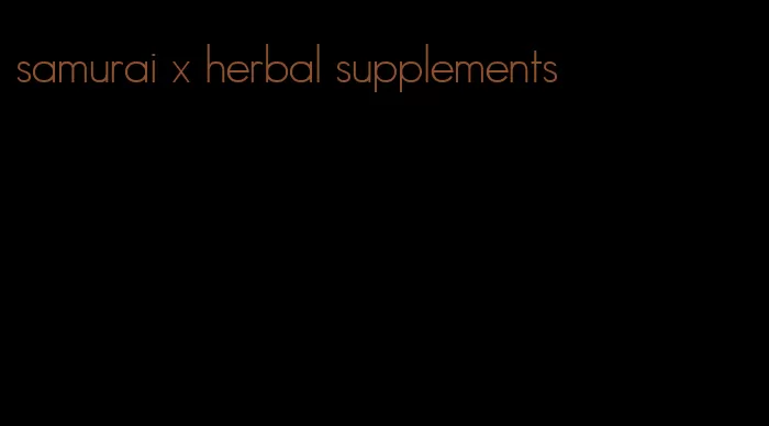 samurai x herbal supplements