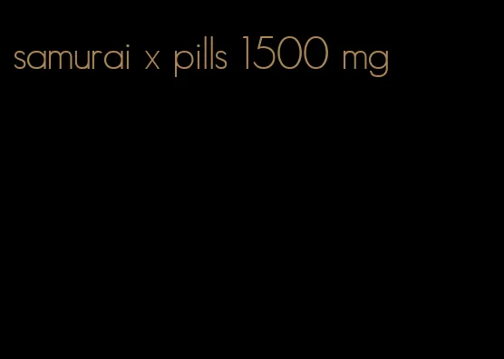 samurai x pills 1500 mg