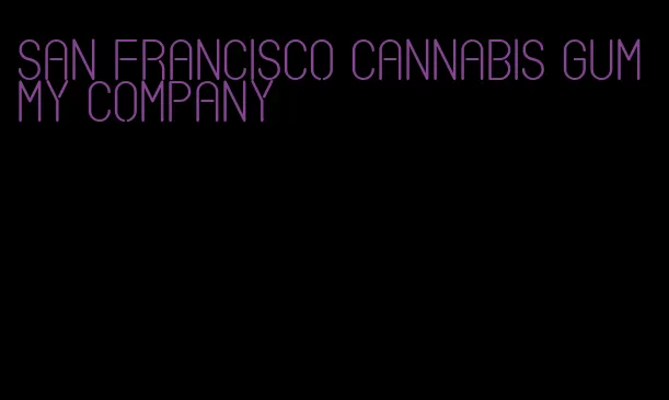 San Francisco cannabis gummy company