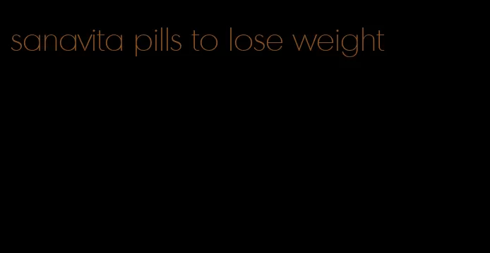 sanavita pills to lose weight