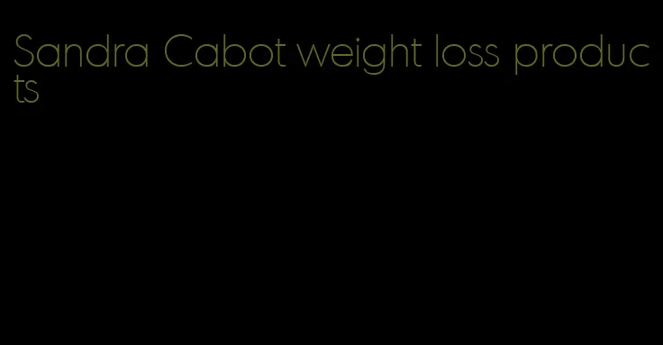 Sandra Cabot weight loss products