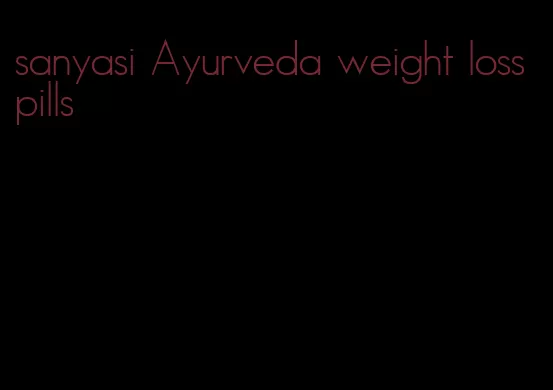 sanyasi Ayurveda weight loss pills