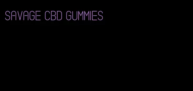 savage CBD gummies